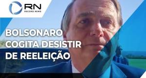 Bolsonaro desiste de tentar a reeleição.